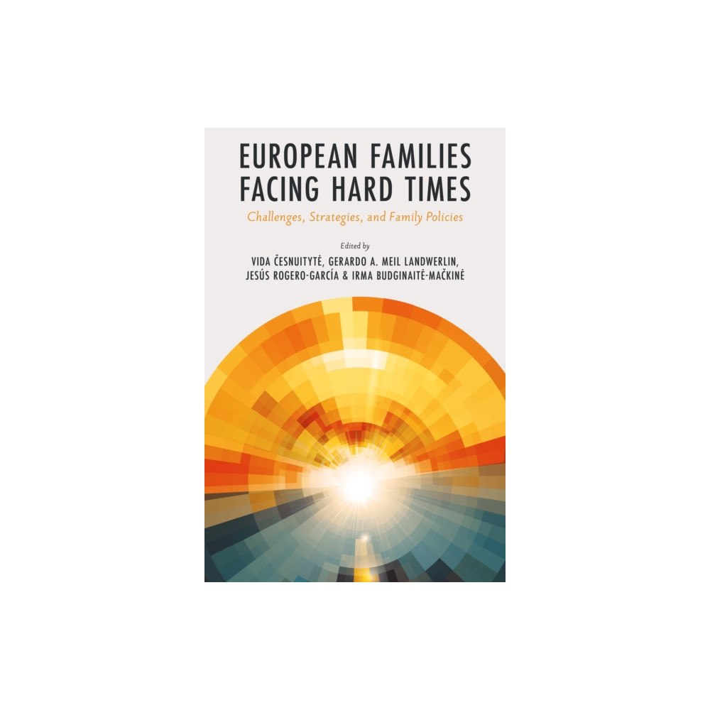 Emerald Publishing Limited European Families Facing Hard Times (inbunden, eng)