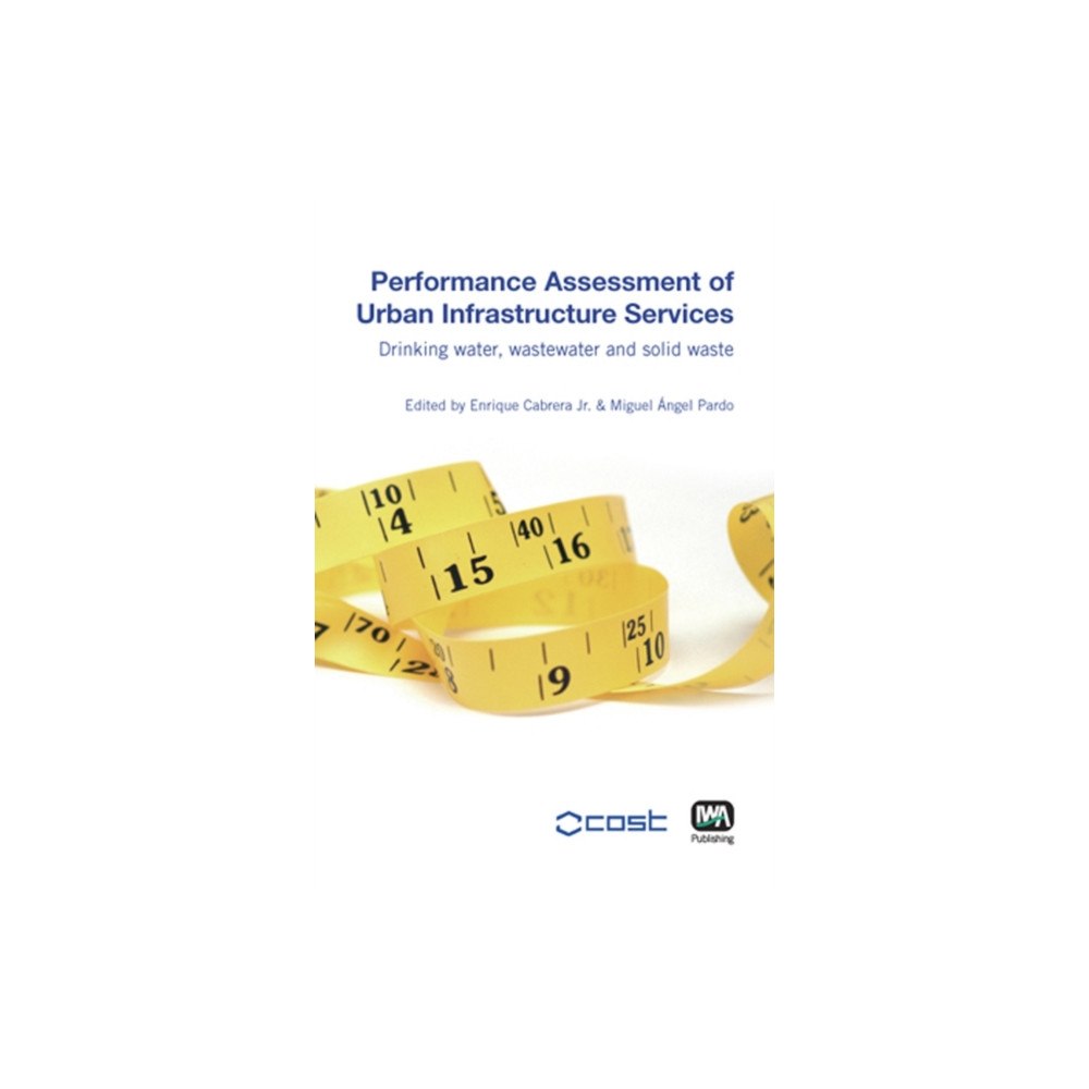 IWA Publishing Performance Assessment of Urban Infrastructure Services (inbunden, eng)