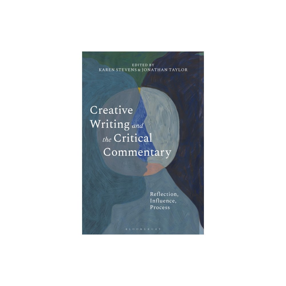 Bloomsbury Publishing PLC Creative Writing and the Critical Commentary (häftad, eng)
