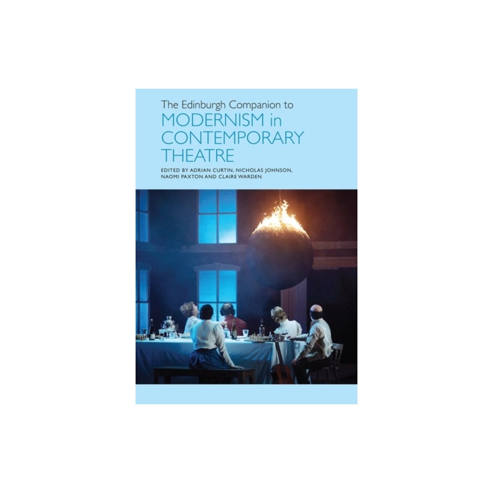 Edinburgh university press The Edinburgh Companion to Modernism in Contemporary Theatre (häftad, eng)