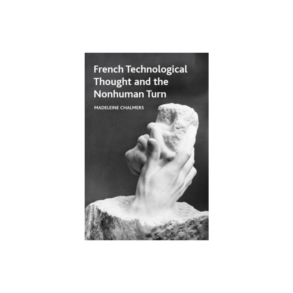 Edinburgh university press French Technological Thought and the Nonhuman Turn (häftad, eng)