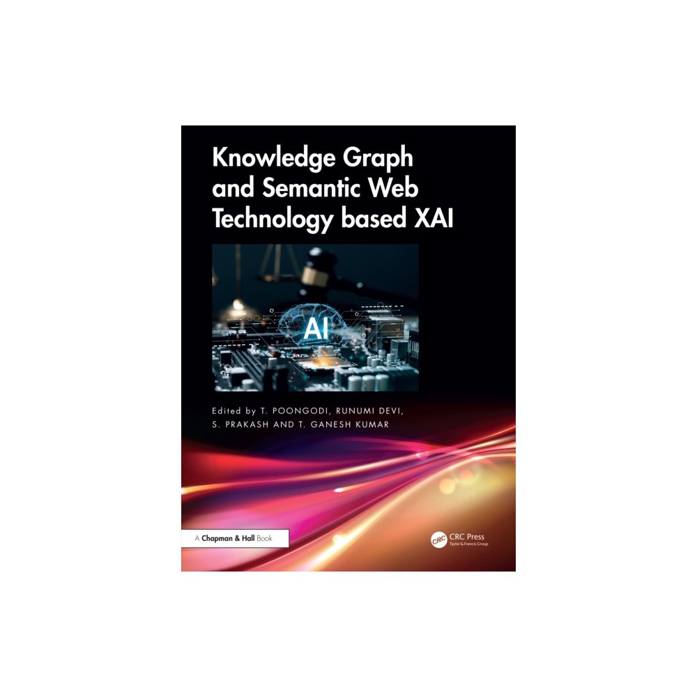 Taylor & francis ltd Knowledge Graph and Semantic Web Technology based XAI (häftad, eng)