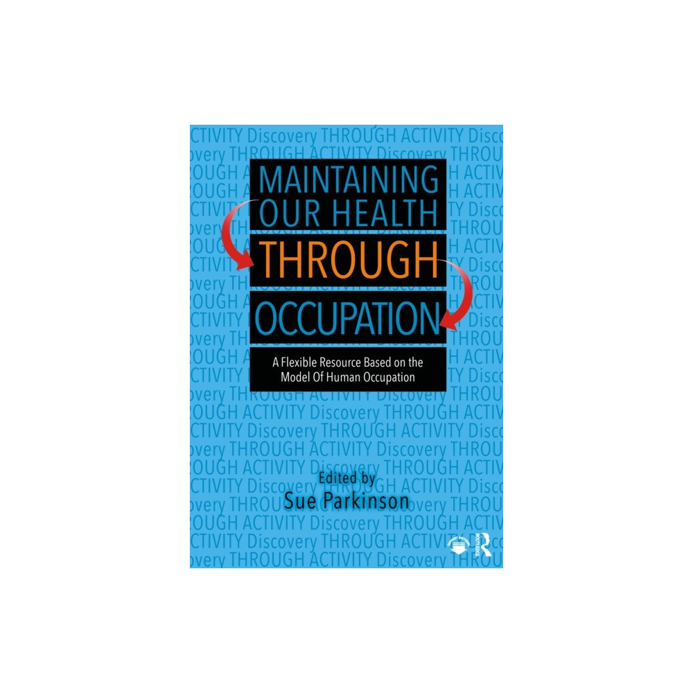 Taylor & francis ltd Maintaining Our Health through Occupation (häftad, eng)