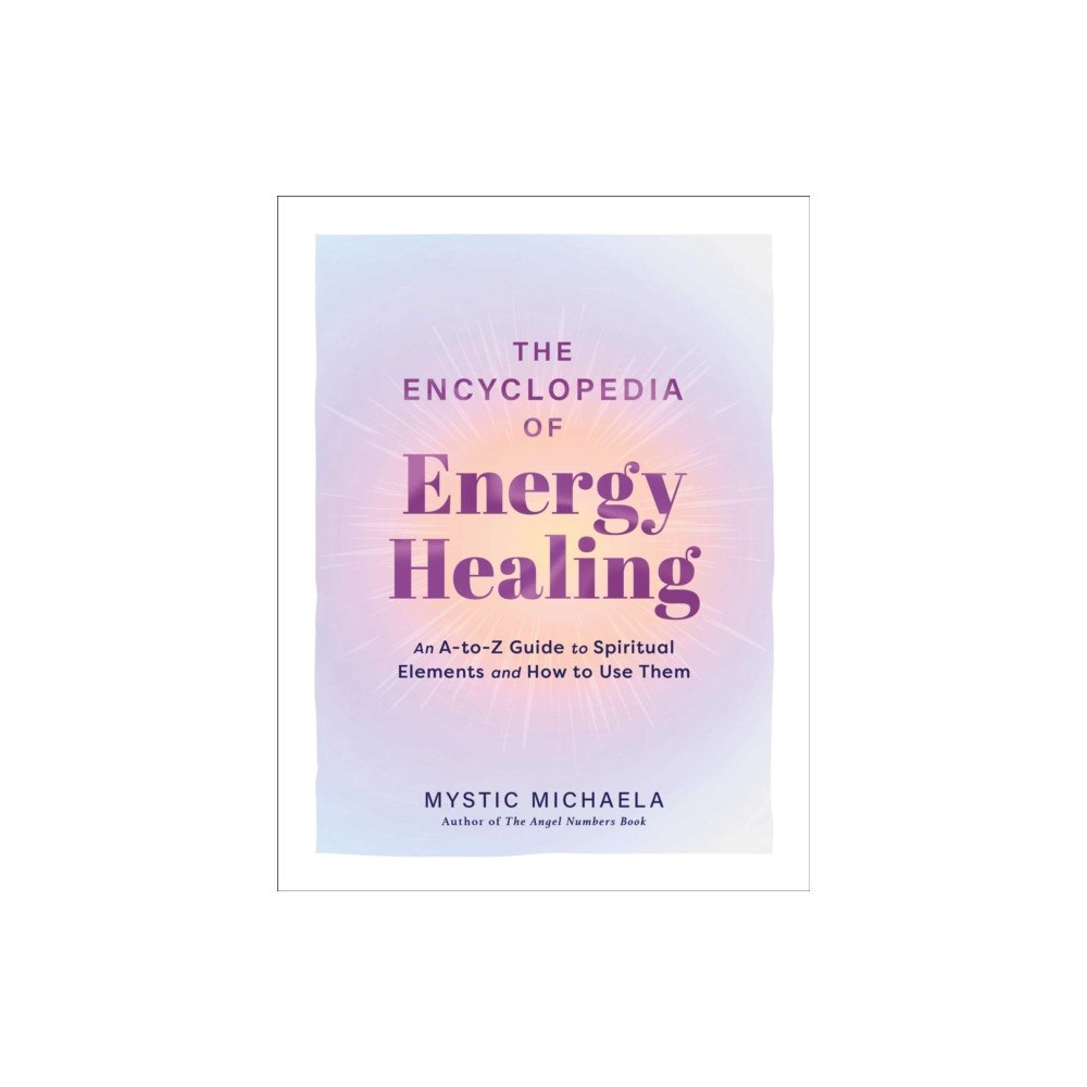 Adams Media Corporation The Encyclopedia of Energy Healing (inbunden, eng)