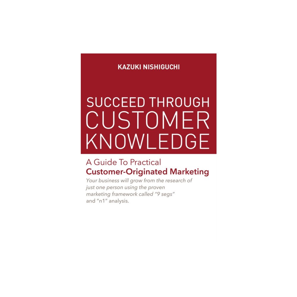 One Peace Books, Incorporated Succeed Through Customer Knowledge (häftad, eng)