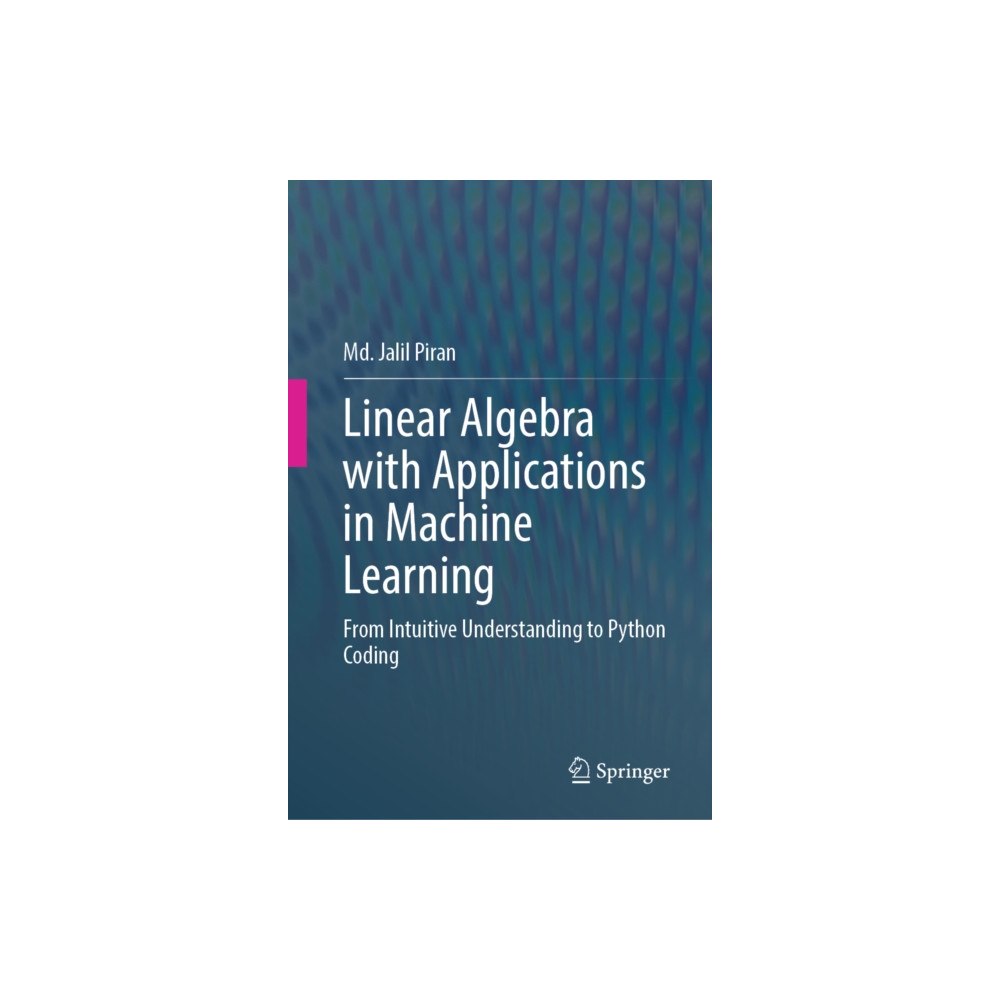 Springer Verlag, Singapore Linear Algebra with Applications in Machine Learning (inbunden, eng)