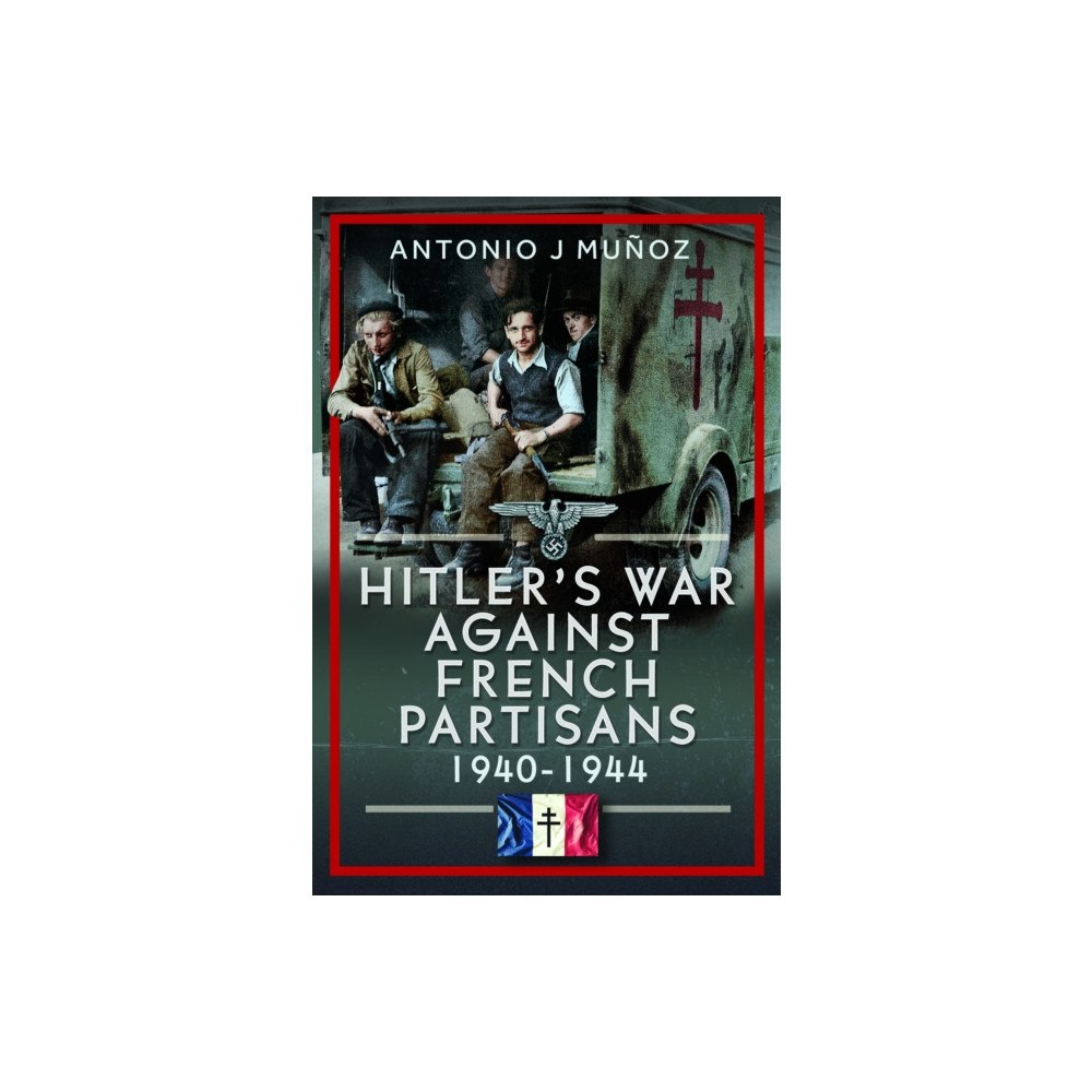 Pen & Sword Books Ltd Hitler's War Against the French Resistance (inbunden, eng)