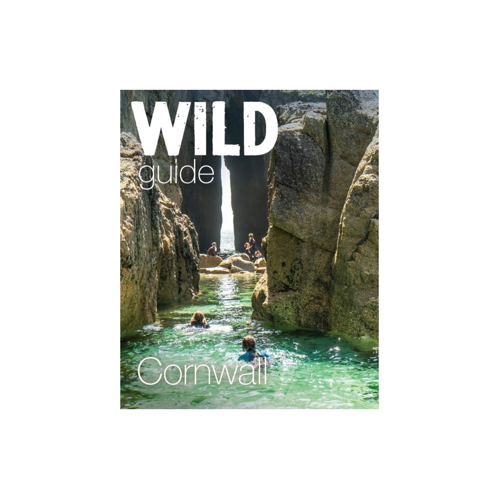 Wild Things Publishing Ltd Wild Guide Cornwall (häftad, eng)