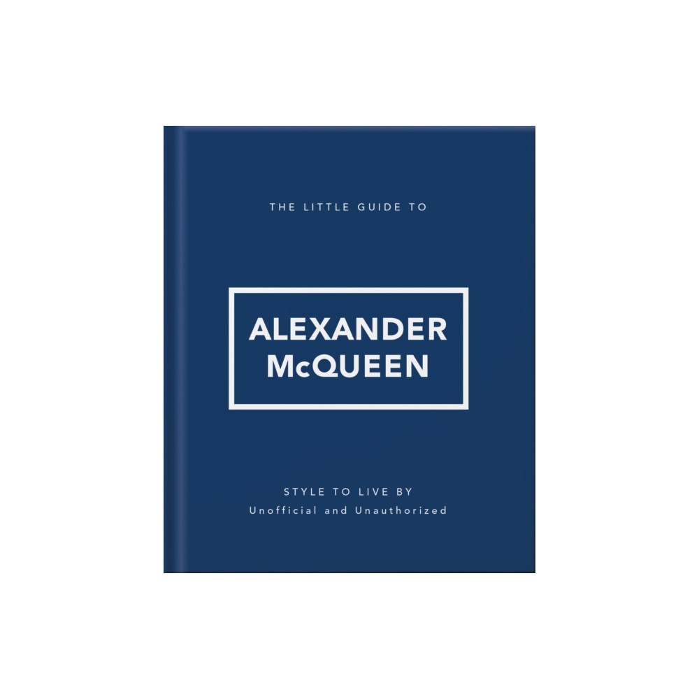 Headline Publishing Group The Little Guide to Alexander McQueen (inbunden, eng)