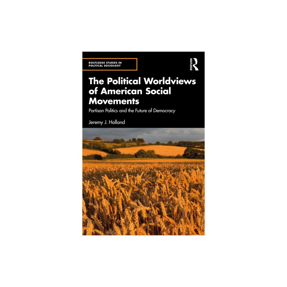 Taylor & francis ltd The Political Worldviews of American Social Movements (häftad, eng)