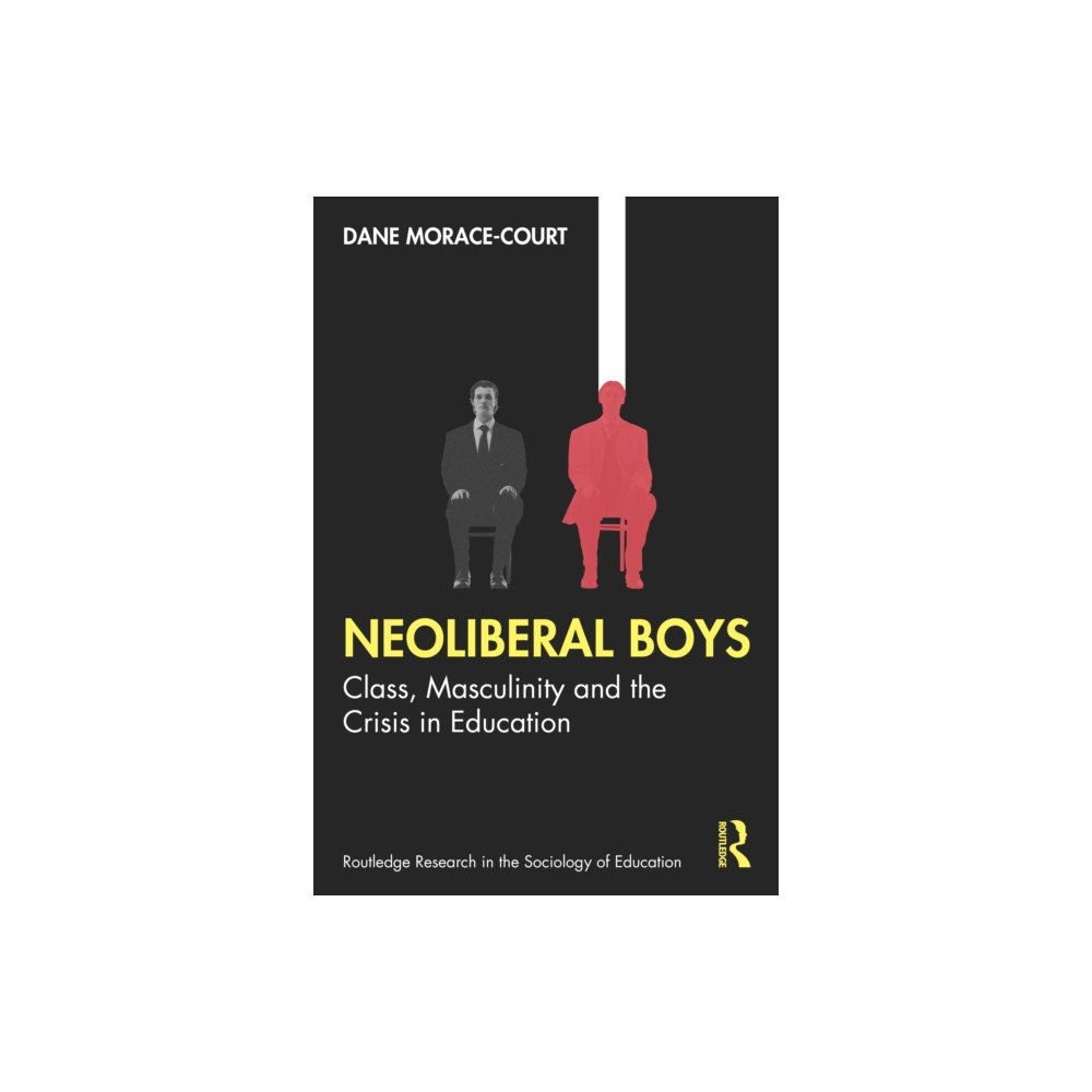 Taylor & francis ltd Neoliberal Boys: Class, Masculinity and the Crisis in Education (häftad, eng)