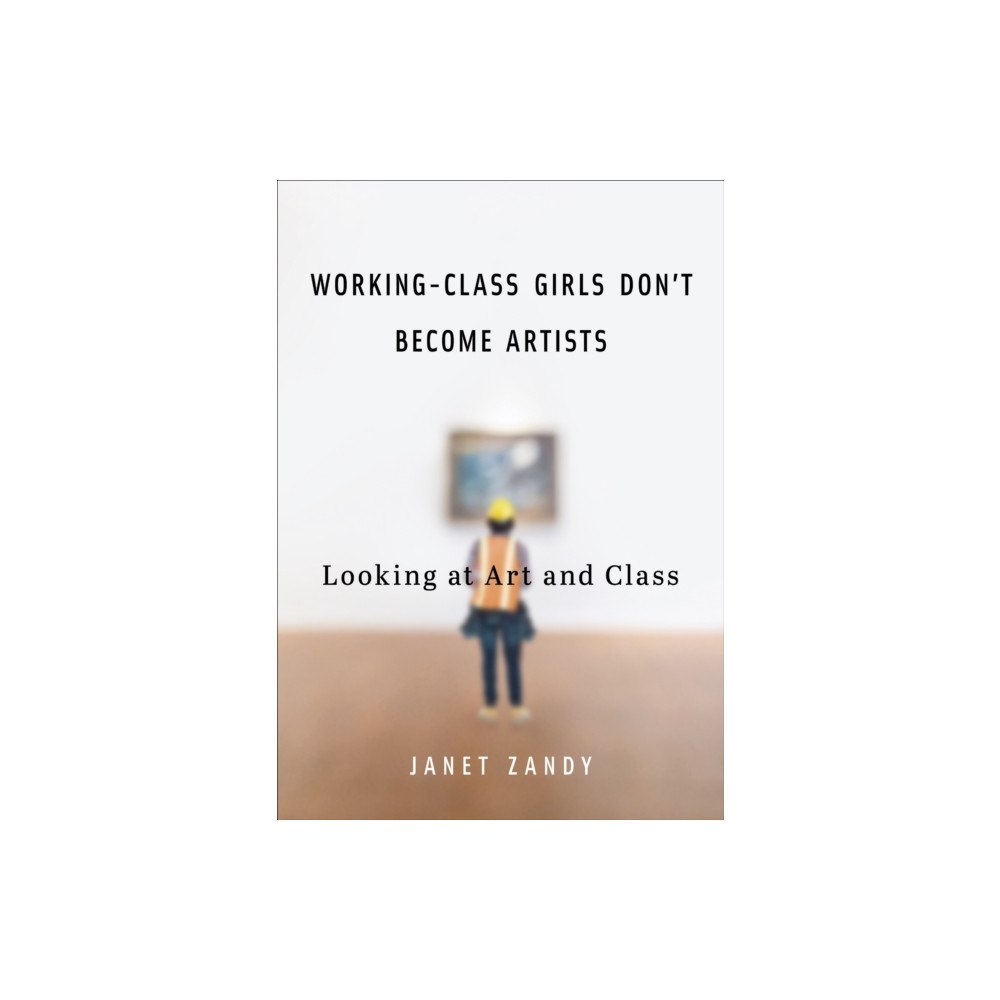 University of illinois press Working-Class Girls Don't Become Artists (häftad, eng)