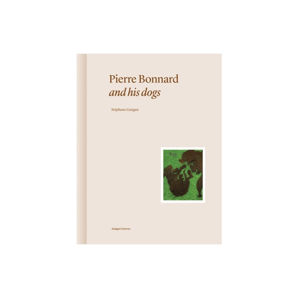 Editions Norma Pierre Bonnard and His Dogs (inbunden, eng)