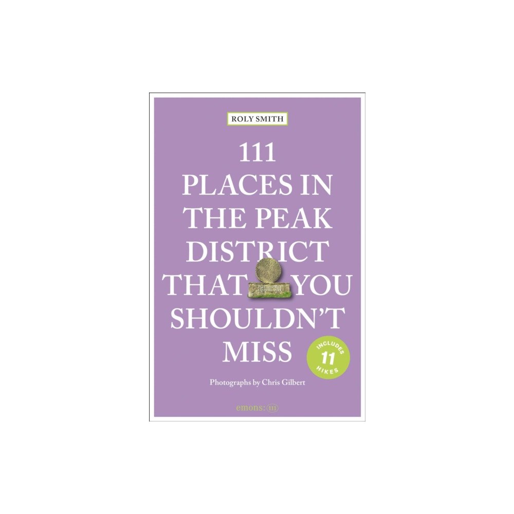 Emons Verlag GmbH 111 Places in the Peak District That You Shouldn't Miss (häftad, eng)