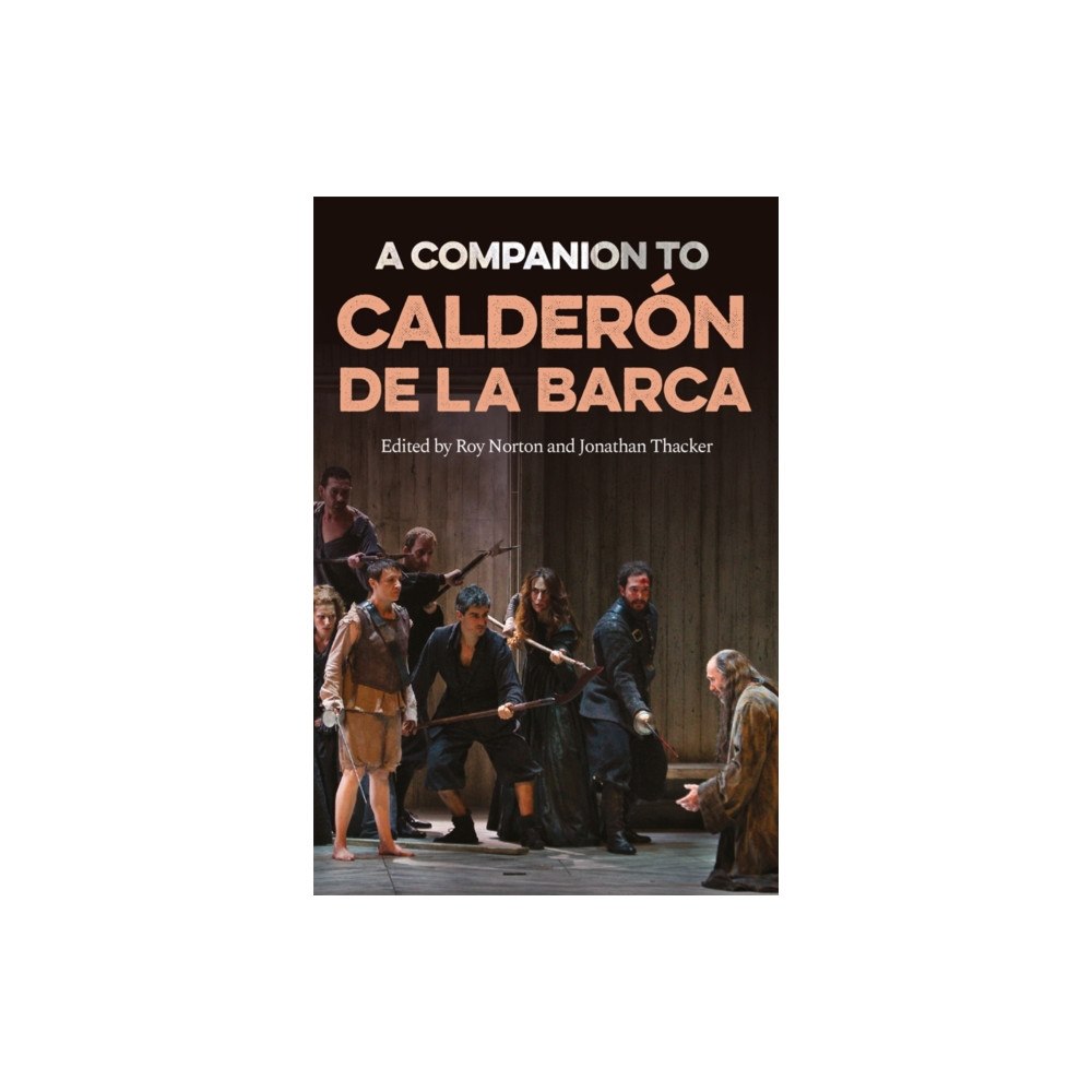 Boydell & Brewer Ltd A Companion to Calderon de la Barca (häftad, eng)