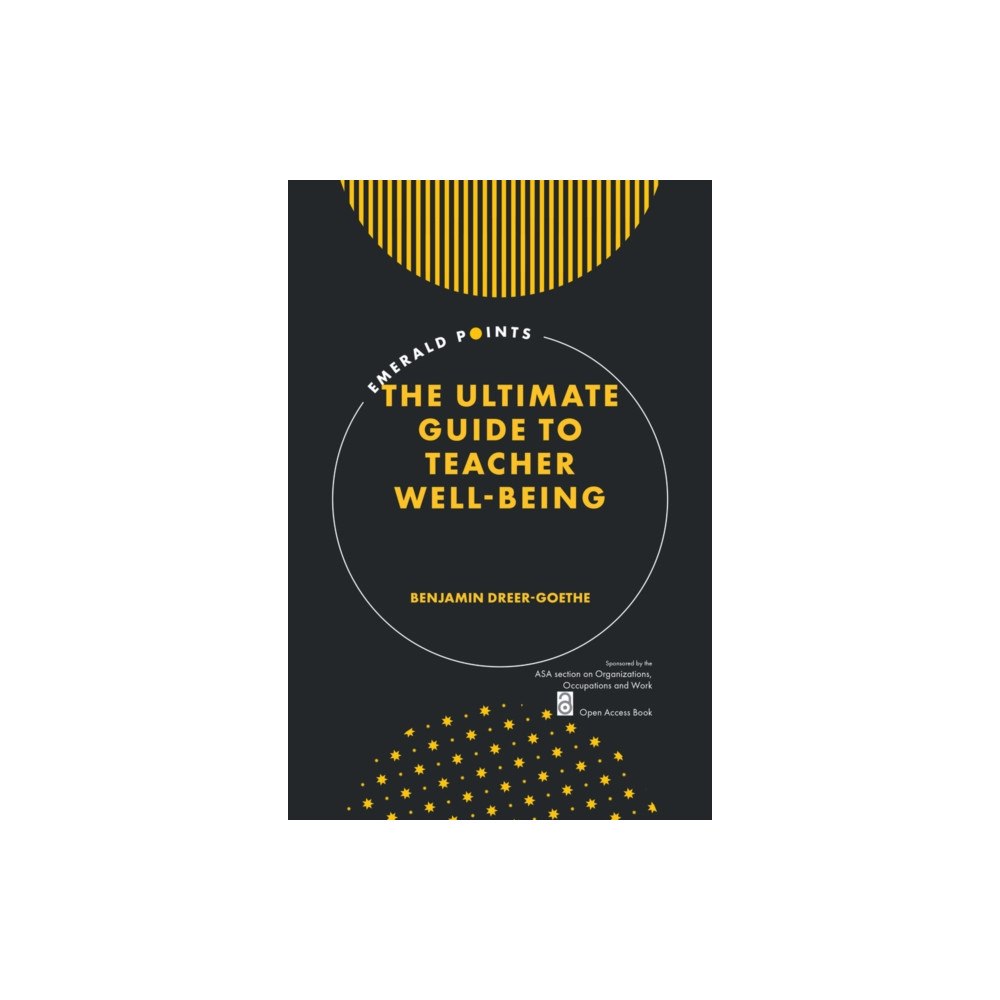 Emerald Publishing Limited The Ultimate Guide to Teacher Well-Being (häftad, eng)