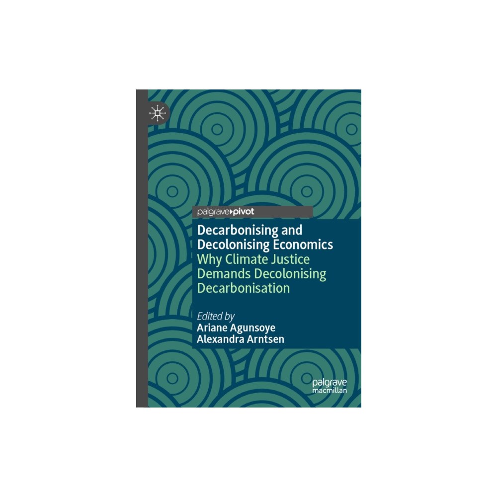 Springer Nature Switzerland AG Decarbonising and Decolonising Economics (inbunden, eng)