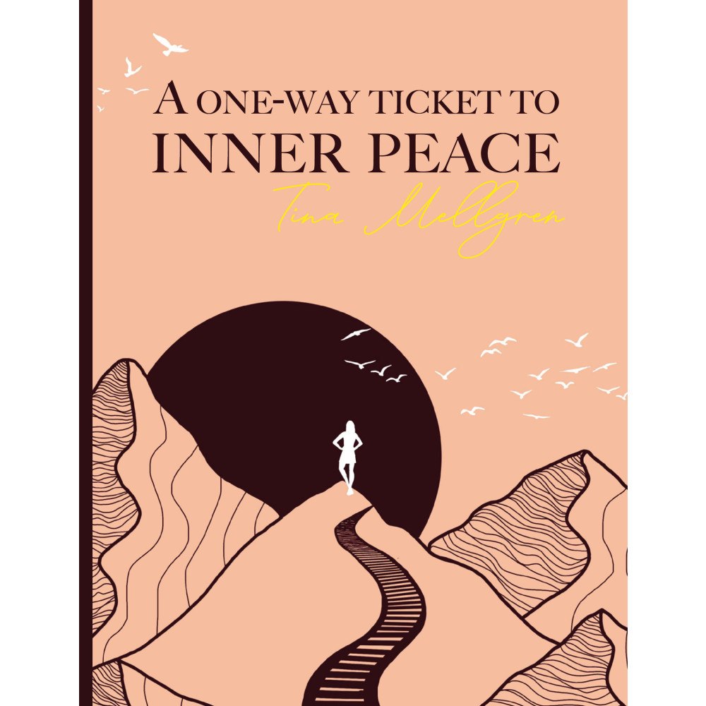 Tina Mellgren A one-way ticket to inner peace (bok, kartonnage, eng)