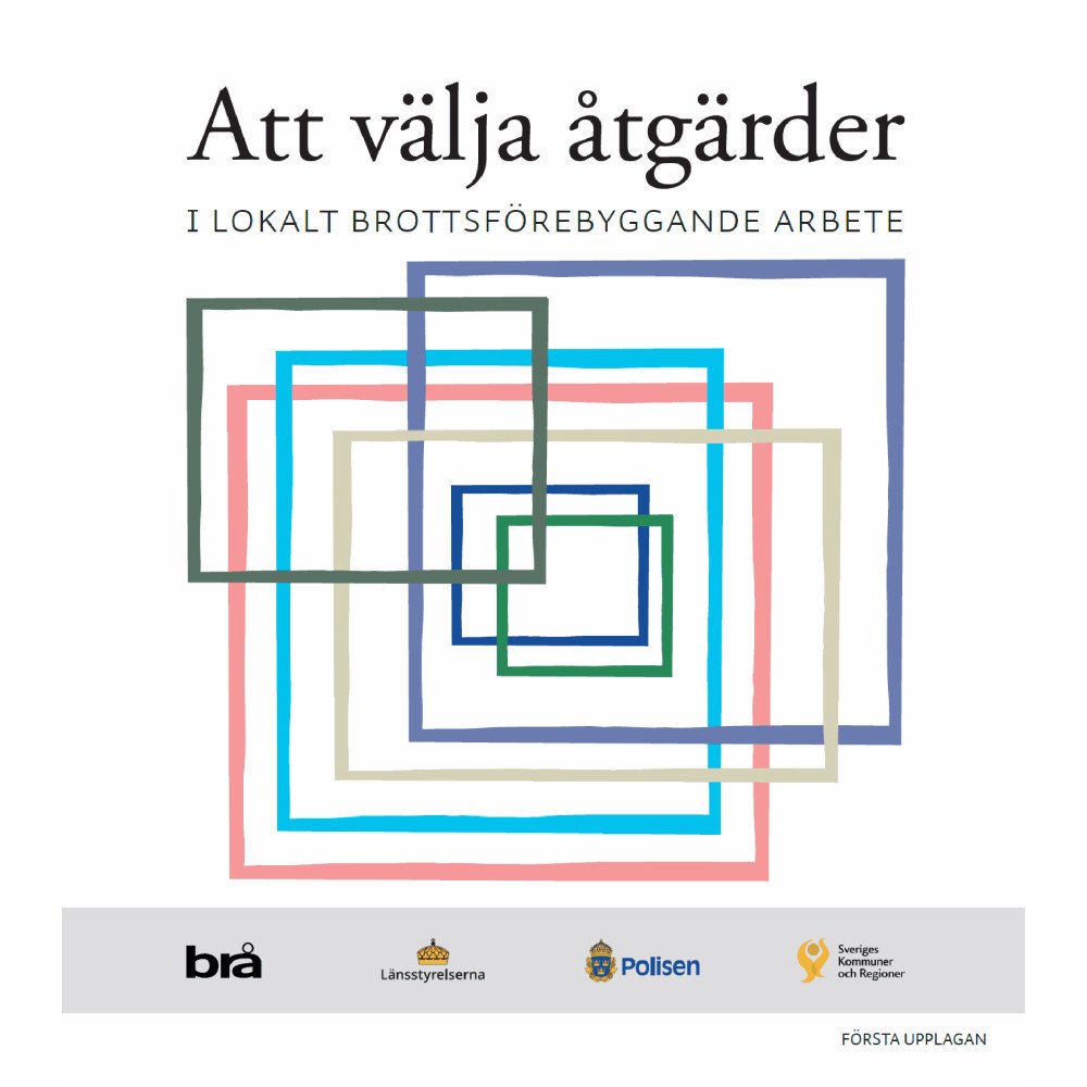Ida Nilsson Andersson Att välja åtgärder : I lokalt brottsförebyggande arbete. (bok)