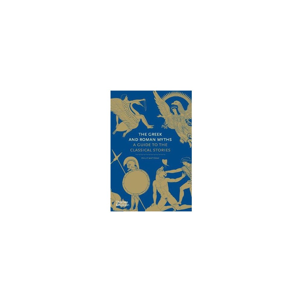 Philip Matyszak The Greek and Roman Myths (inbunden, eng)