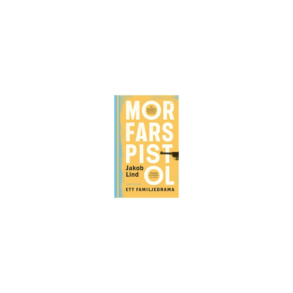 Jakob Lind Morfars pistol : ett familjedrama (pocket)