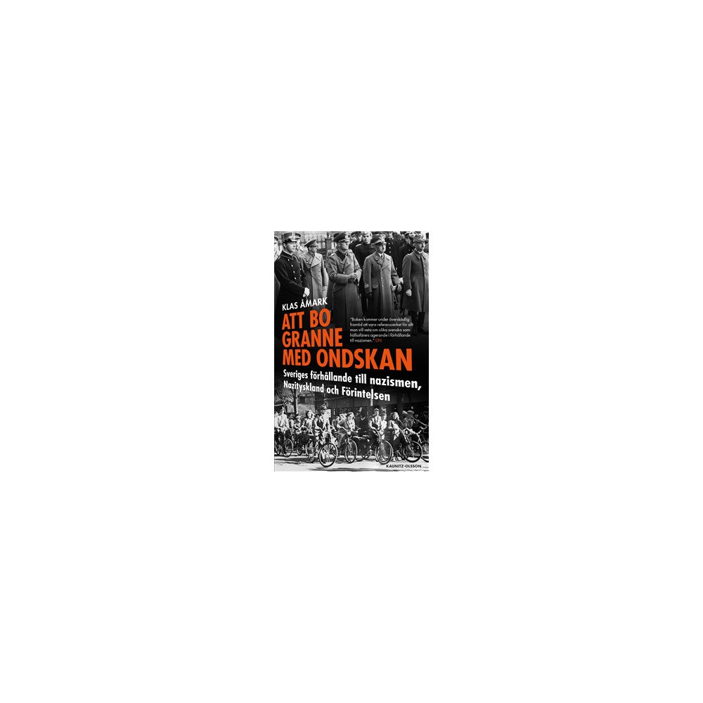 Klas Åmark Att bo granne med ondskan : Sveriges förhållande till nazismen, Nazityskland och Förintelsen (bok, danskt band)