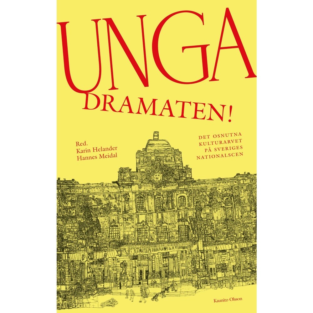 Kaunitz-Olsson Unga Dramaten! : det osnutna kulturarvet på Sveriges nationalscen (inbunden)
