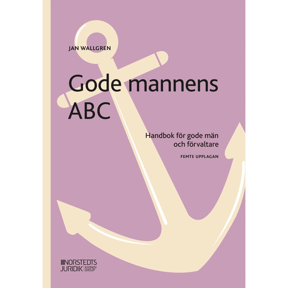 Jan Wallgren Gode mannens ABC : handbok för gode män och förvaltare (häftad)