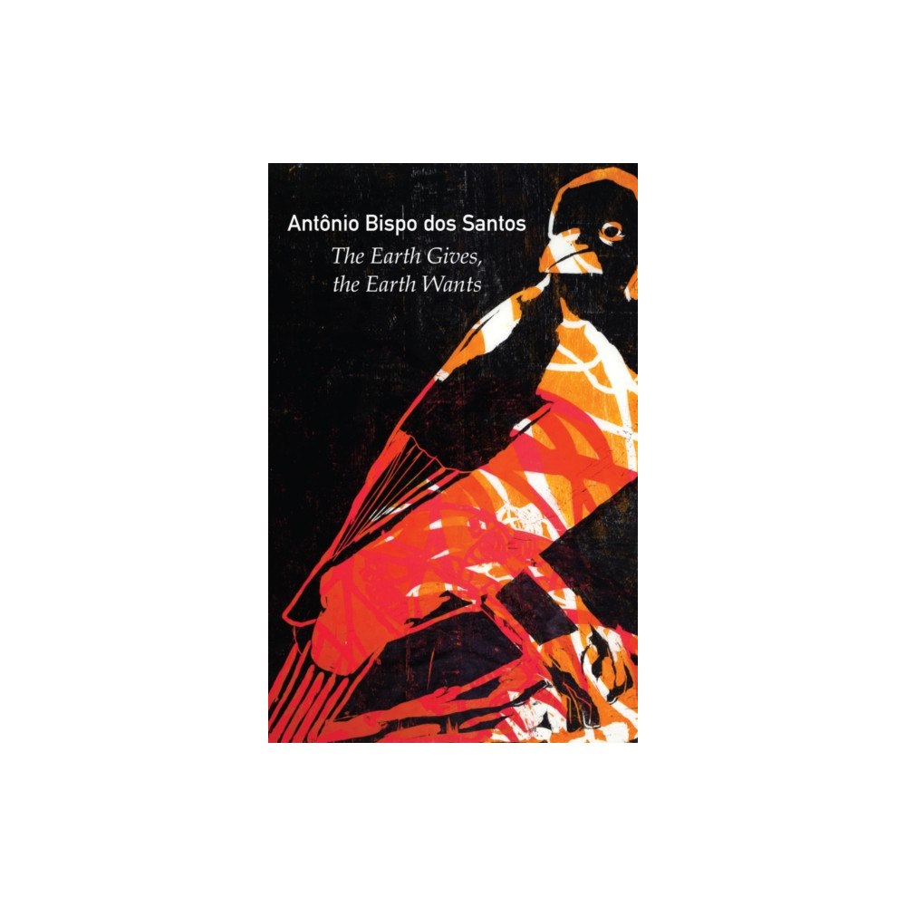 Polity Press The Earth Gives, the Earth Wants (häftad, eng)
