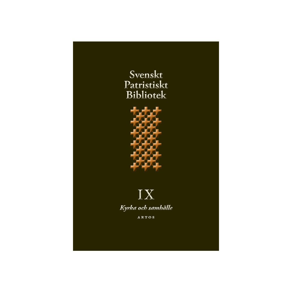 Artos & Norma Bokförlag Svenskt Patristiskt bibliotek. Band 9, Kyrka och samhälle (inbunden)