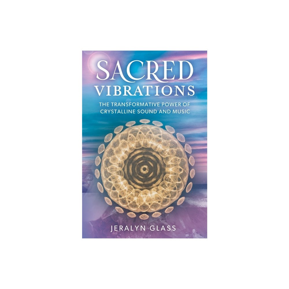Jeralyn Glass The Sacred Science of Sound (häftad, eng)