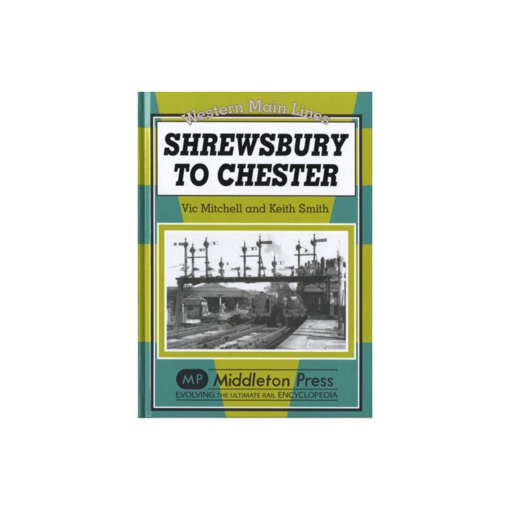 Middleton Press Shrewsbury to Chester (inbunden, eng)
