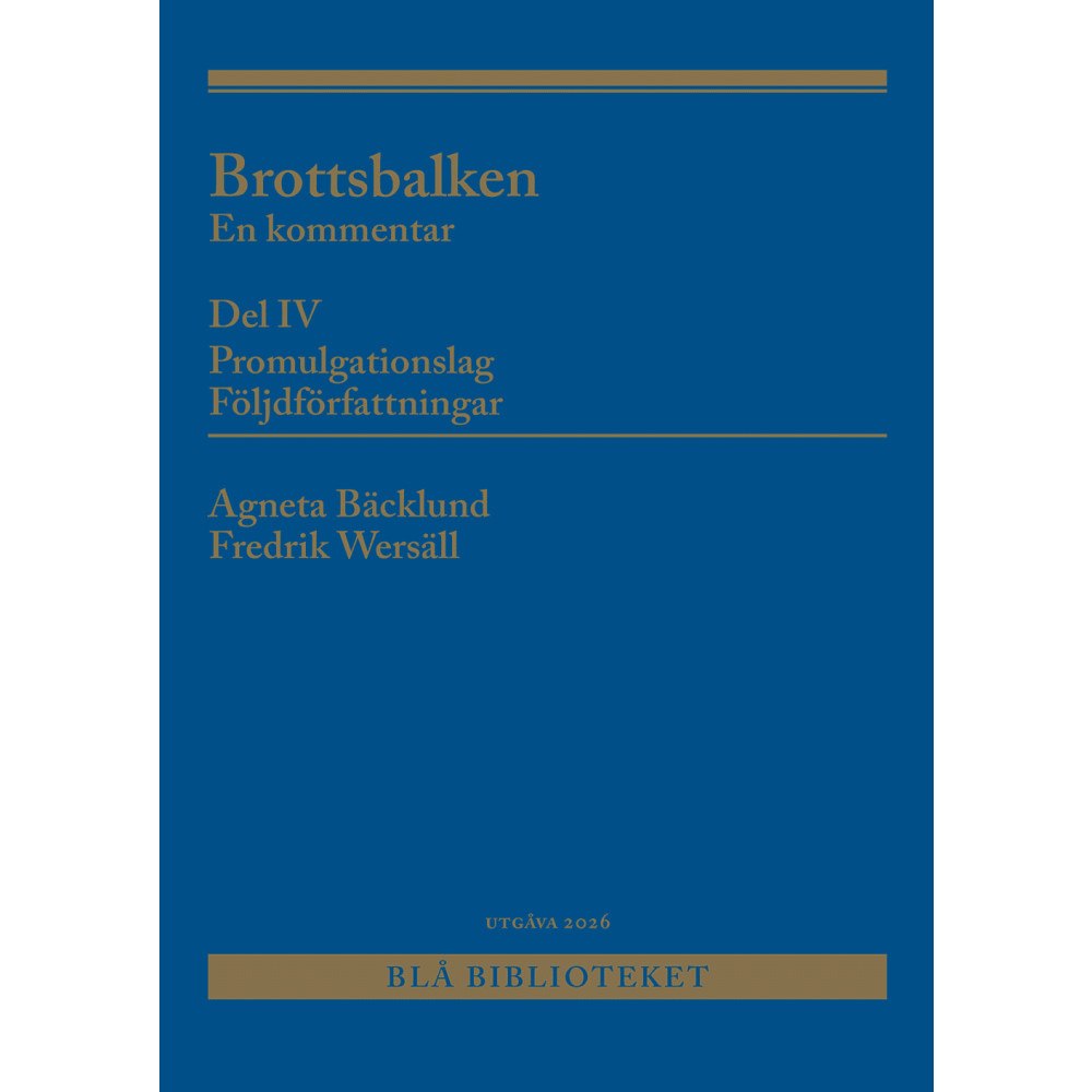 Agneta Bäcklund Brottsbalken Del IV (Promulgationslag, följdförfattningar)  : En kommentar (häftad)