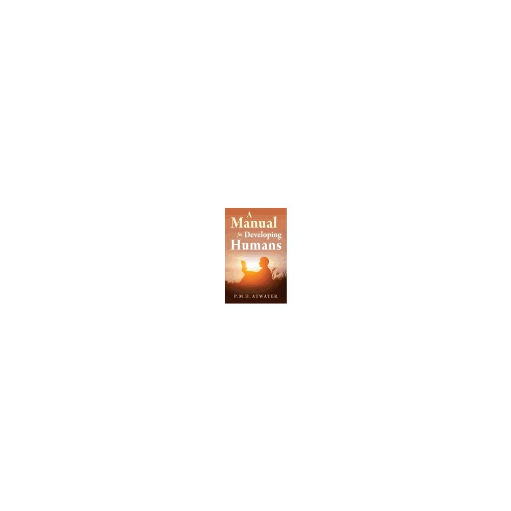 P. M. H. Atwater Manual for developing humans (häftad, eng)