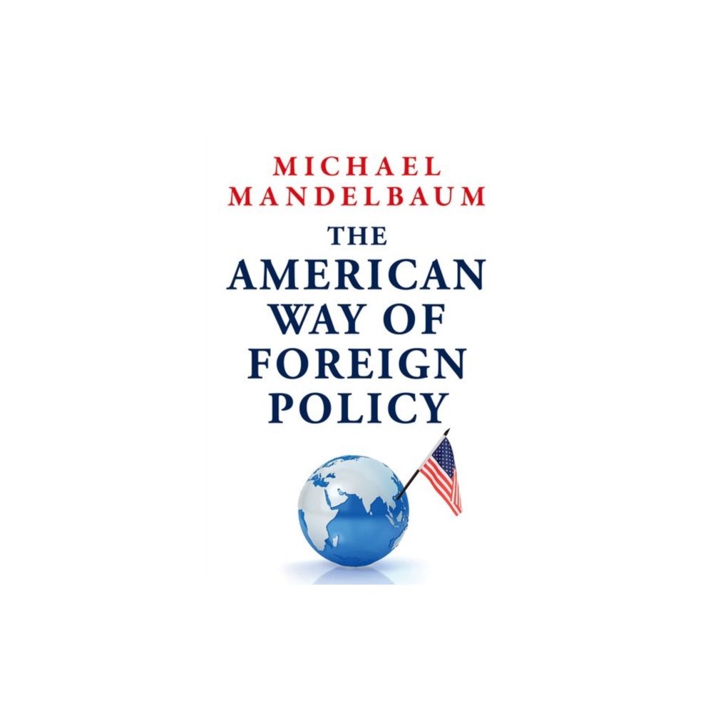 Oxford University Press Inc The American Way of Foreign Policy (inbunden, eng)