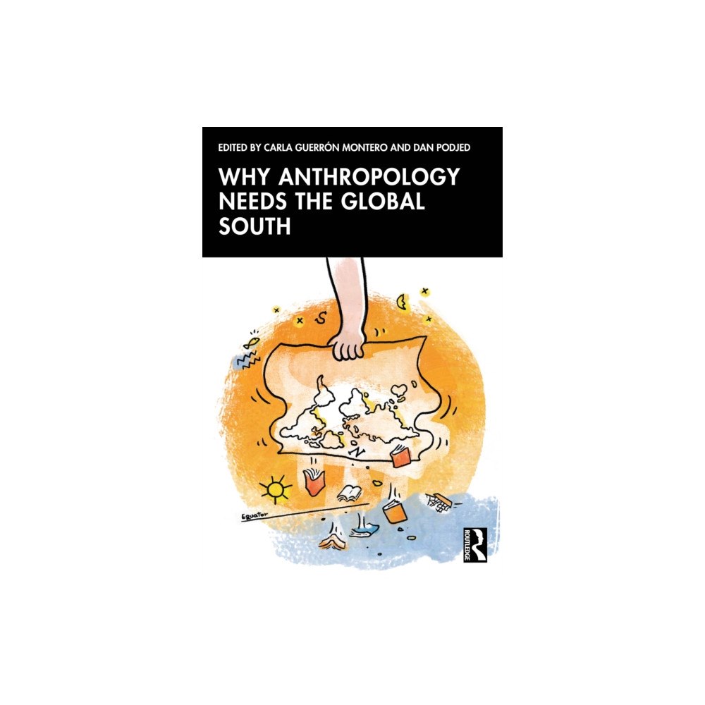 Taylor & francis ltd Why Anthropology Needs the Global South (häftad, eng)