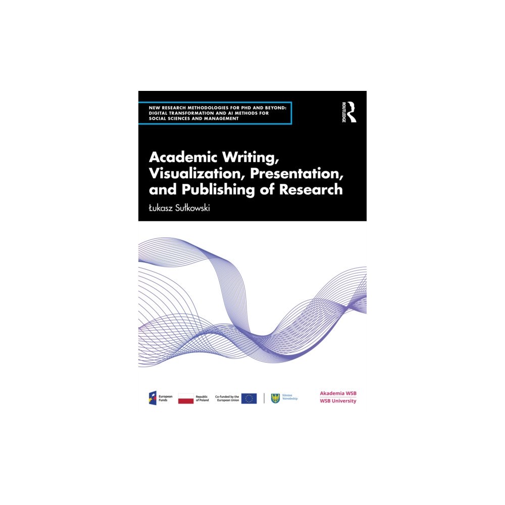 Taylor & francis ltd Academic Writing, Visualization, Presentation, and Publishing of Research (häftad, eng)