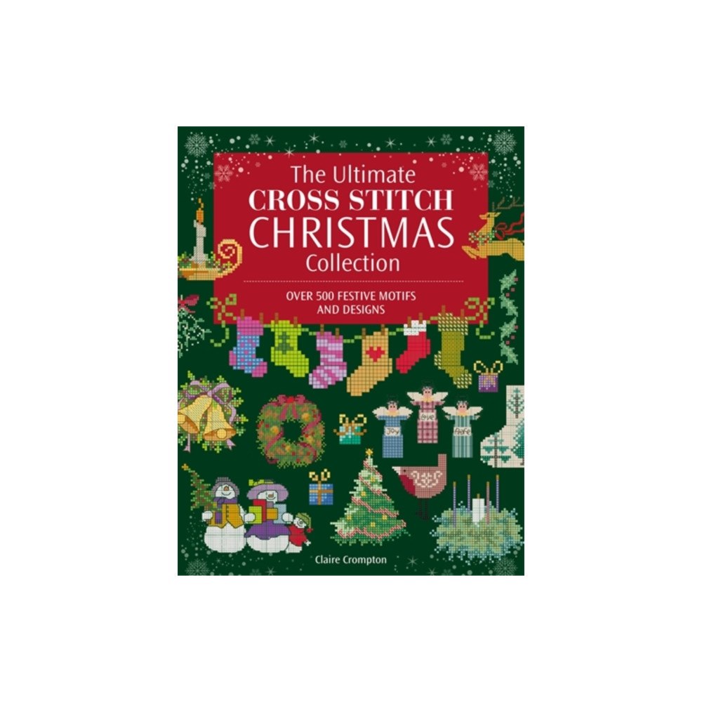 David & Charles The Ultimate Cross Stitch Christmas Collection (häftad, eng)
