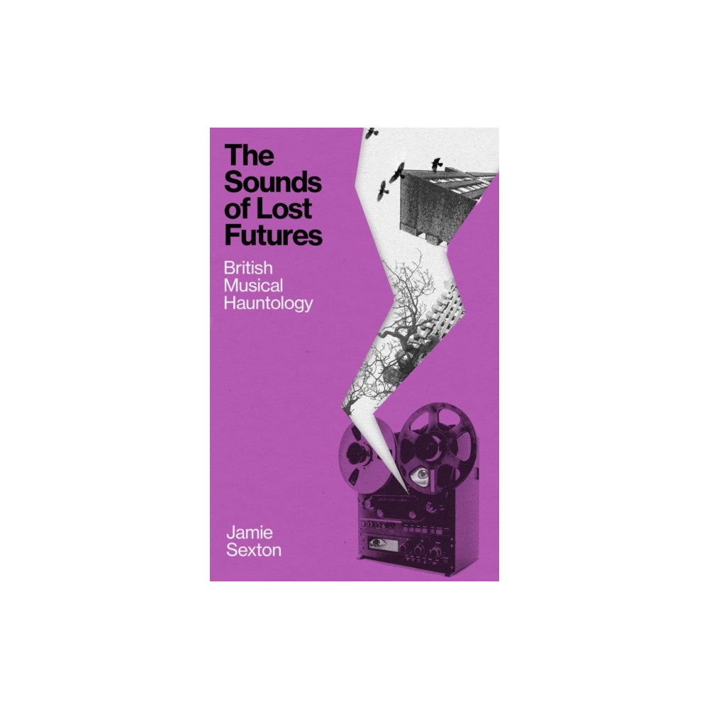 Reaktion Books The Sounds of Lost Futures (inbunden, eng)