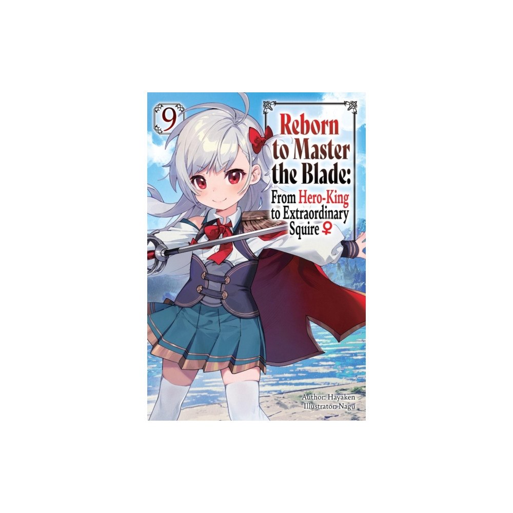 Little, Brown & Company Reborn to Master the Blade: From Hero-King to Extraordinary Squire, Vol. 9 (light novel) (häftad, eng)