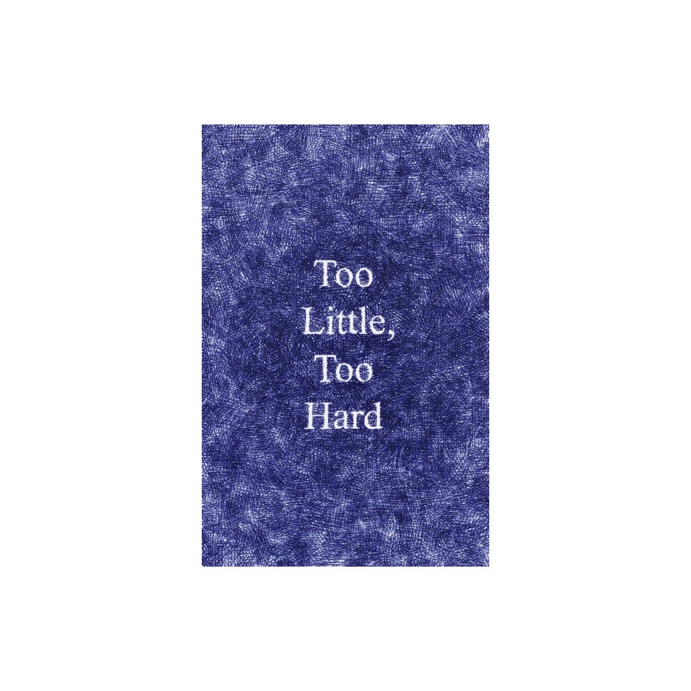 Peninsula Press Ltd Too Little, Too Hard (häftad, eng)