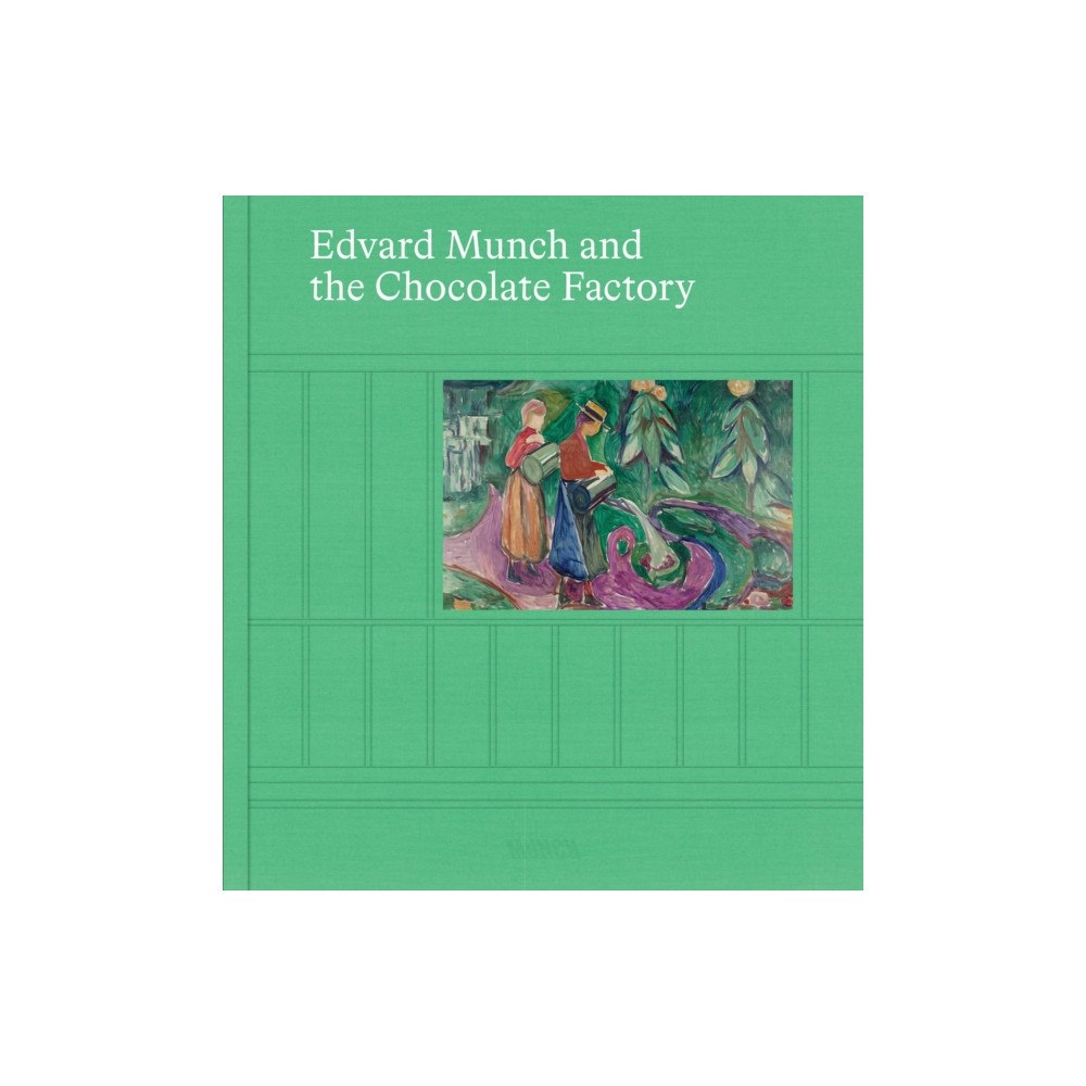 Munch Museum Edvard Munch and the Chocolate Factory (inbunden, eng)