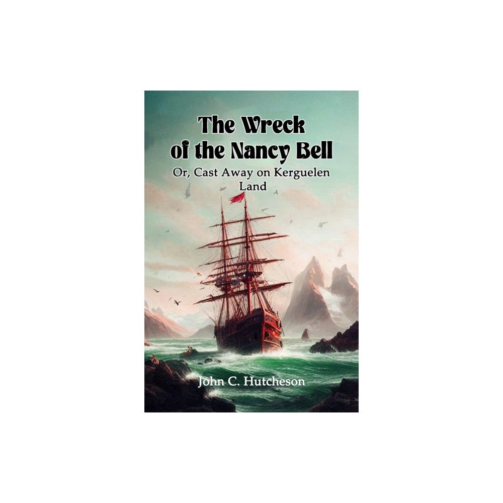 Double 9 Books LLP The Wreck of the Nancy BellOr, Cast Away on Kerguelen Land (Edition2024) (häftad, eng)