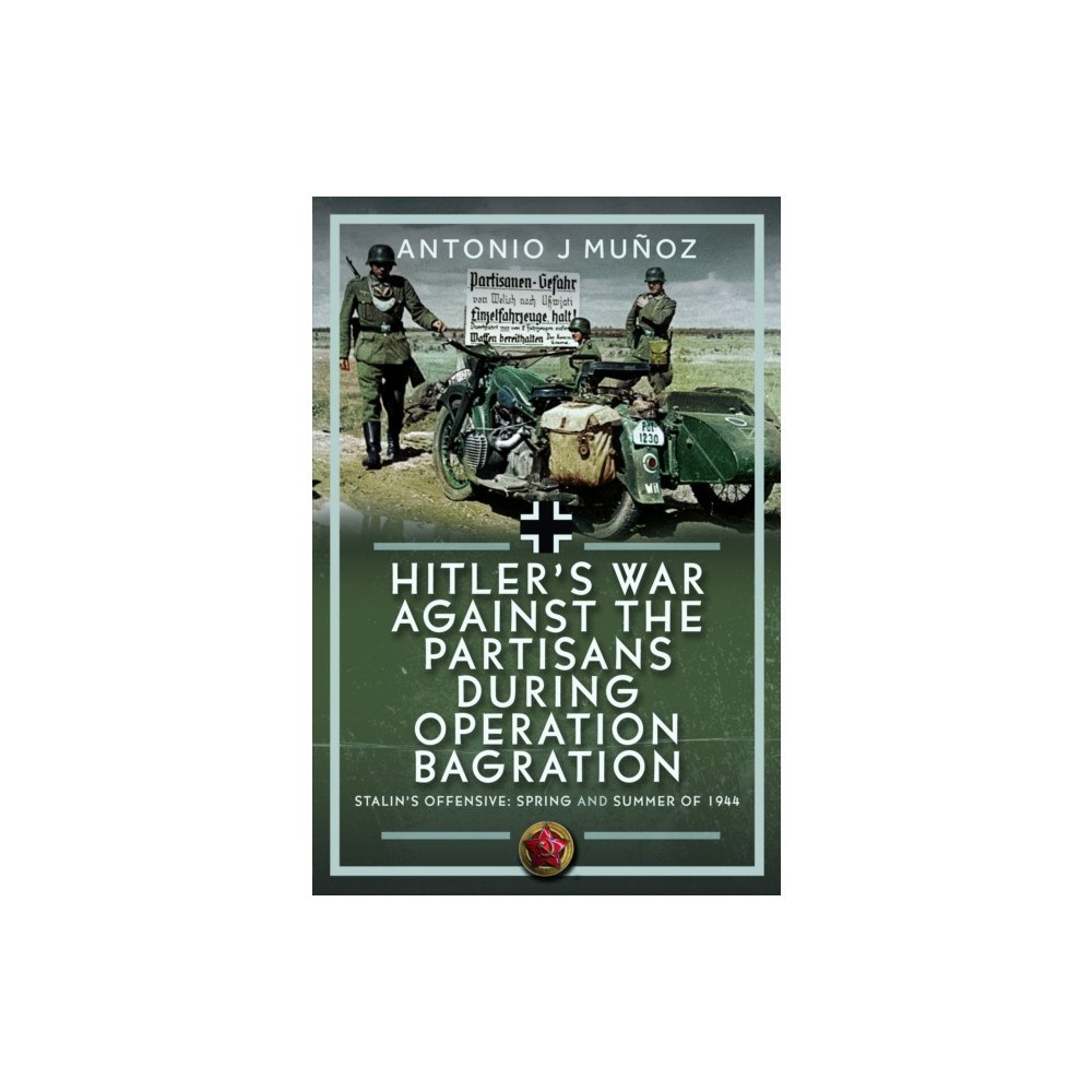 Pen & Sword Books Ltd Hitler’s War Against the Partisans During Operation Bagration (inbunden, eng)