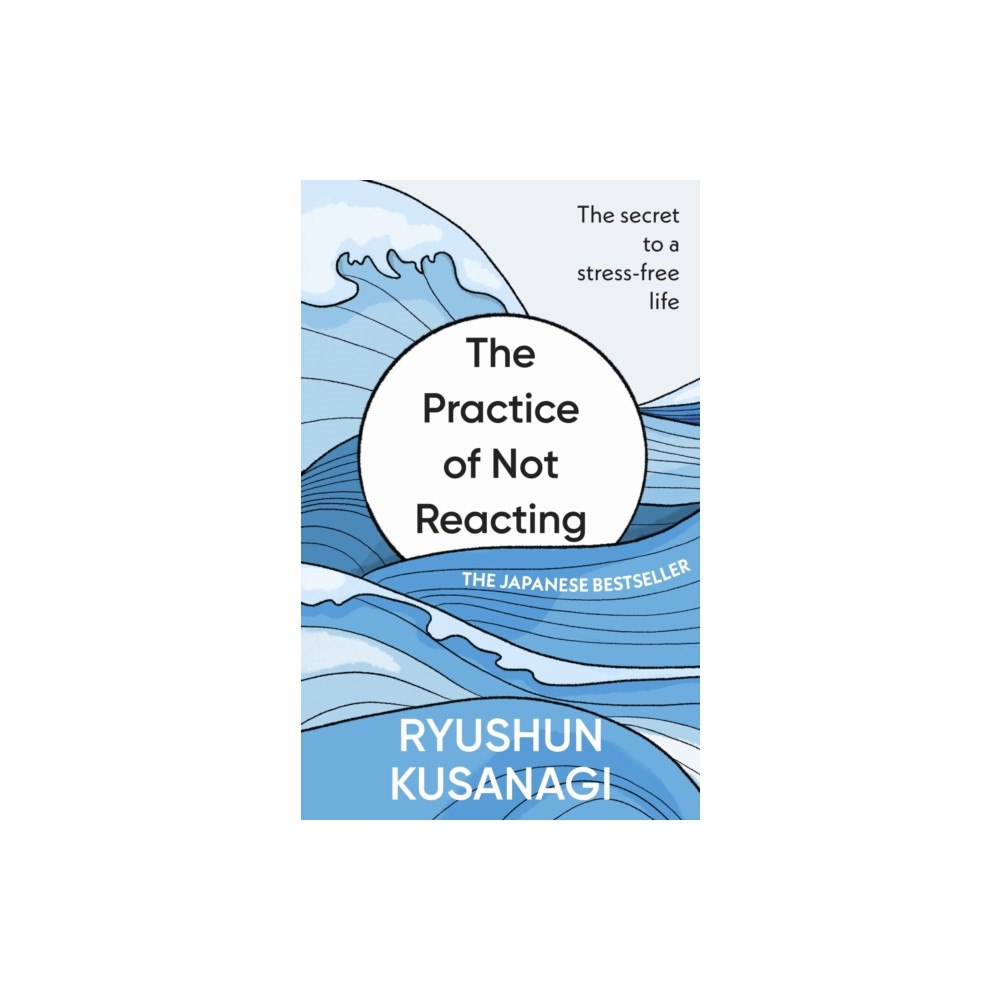 Ebury Publishing The Practice of Not Reacting (inbunden, eng)