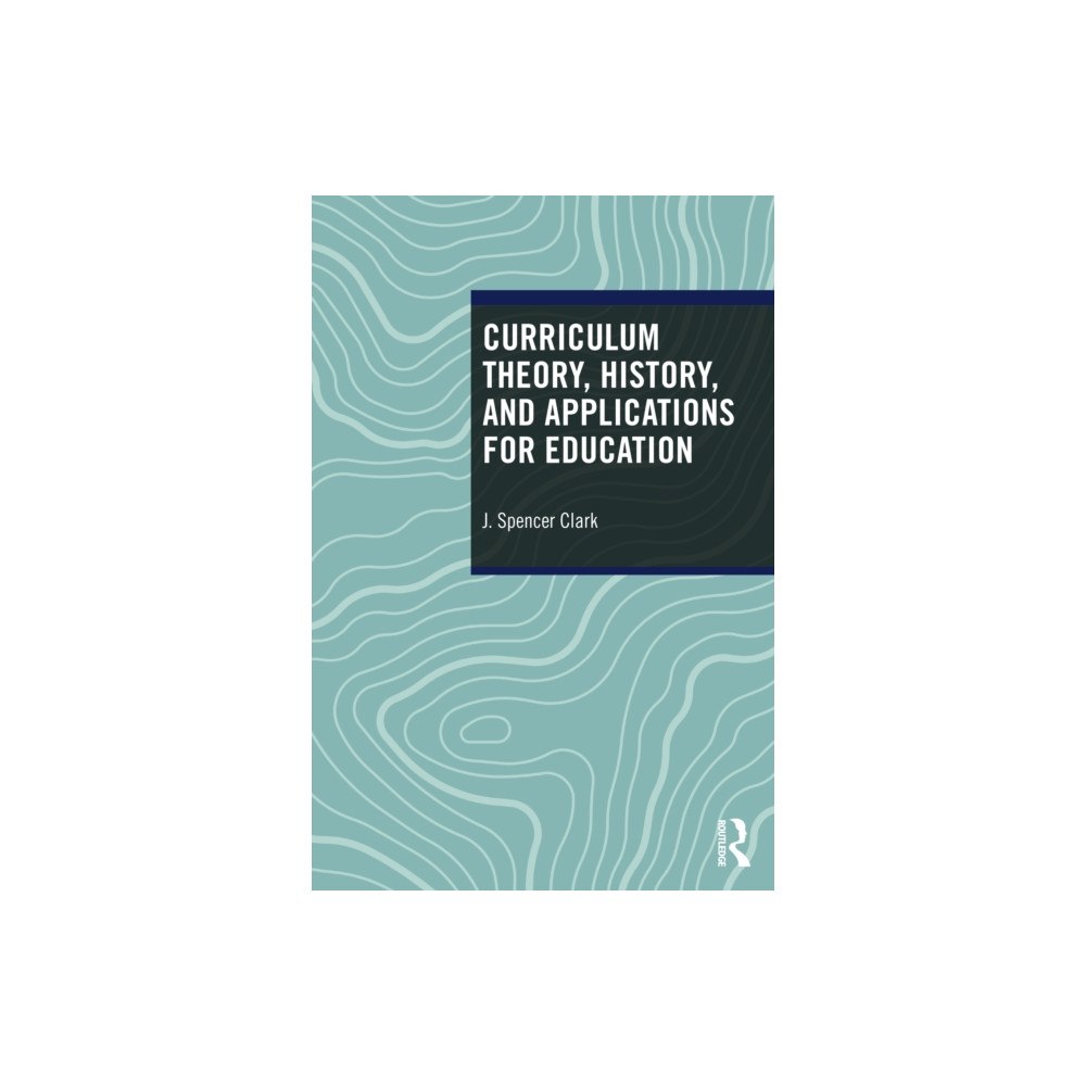 Taylor & francis ltd Curriculum Theory, History, and Applications for Education (häftad, eng)