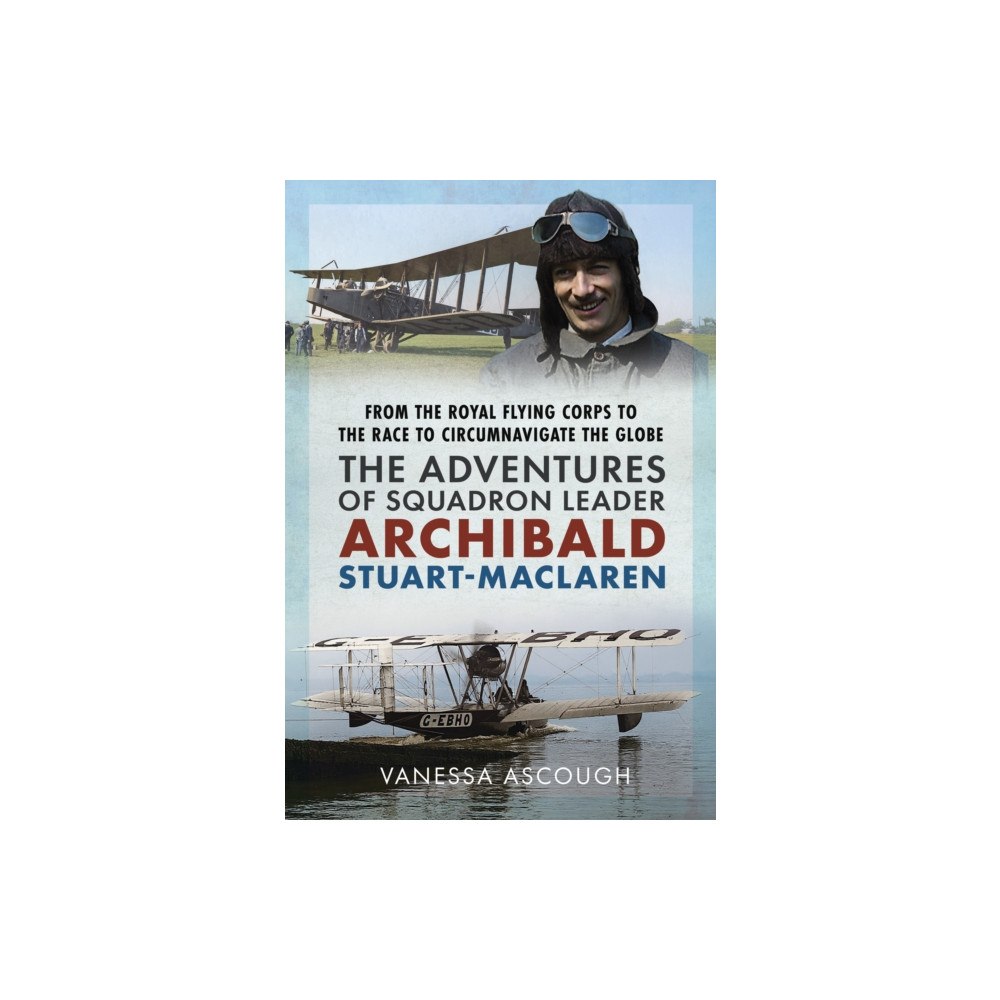 Pen & Sword Books Ltd From the Royal Flying Corps to the Race to Circumnavigate the Globe (inbunden, eng)
