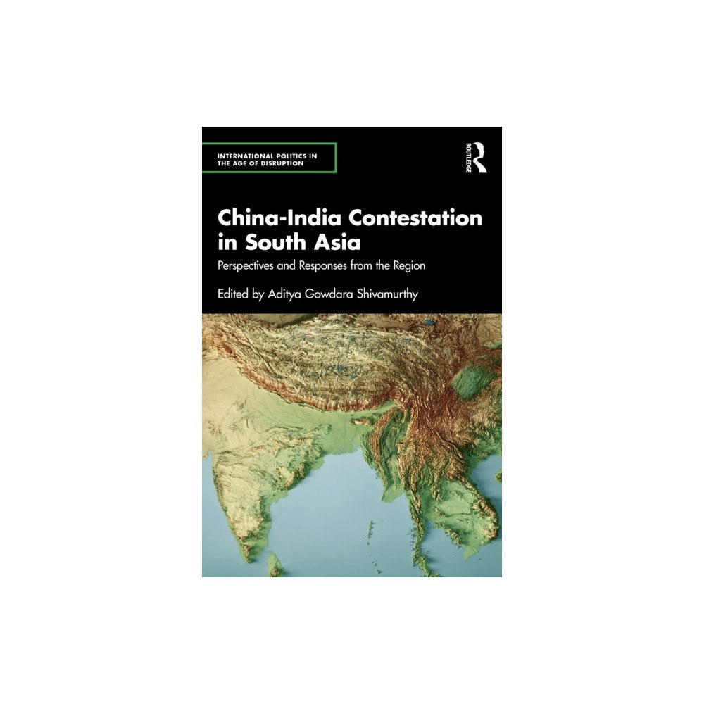 Taylor & francis ltd China-India Contestation in South Asia (häftad, eng)