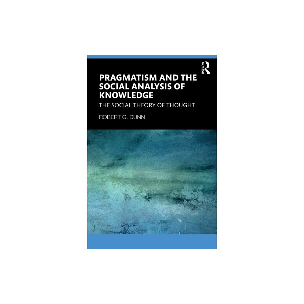 Taylor & francis ltd Pragmatism and the Social Analysis of Knowledge (häftad, eng)