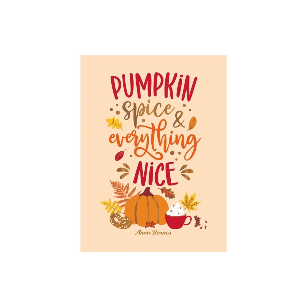 Octopus publishing group Pumpkin Spice and Everything Nice (inbunden, eng)